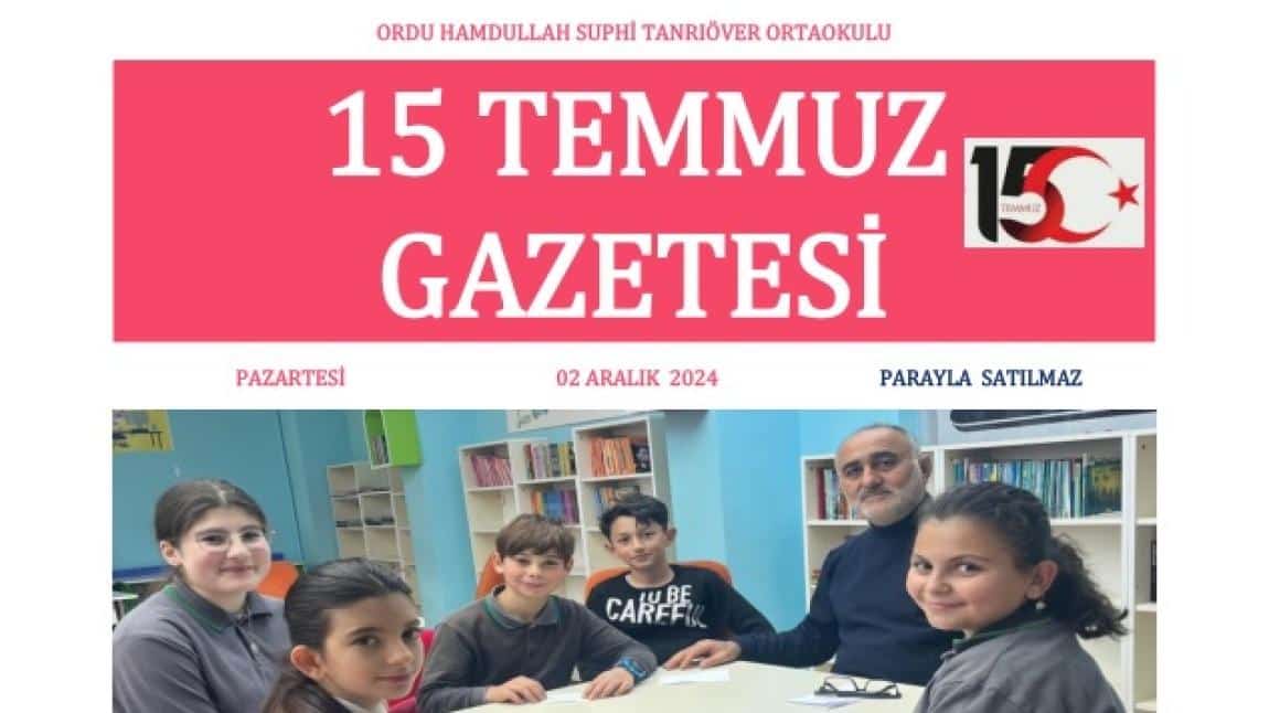 15 TEMMUZ GAZETEMİZ YAYINLANDI